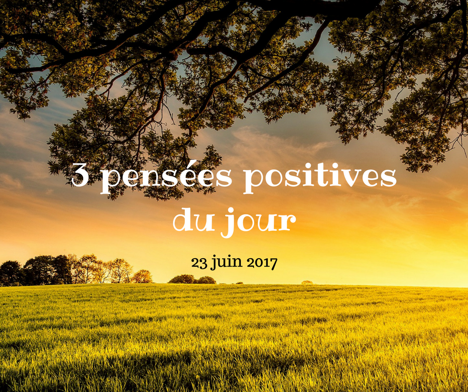 Pens Es Positives Du Jour Juin Cultivons L Optimisme