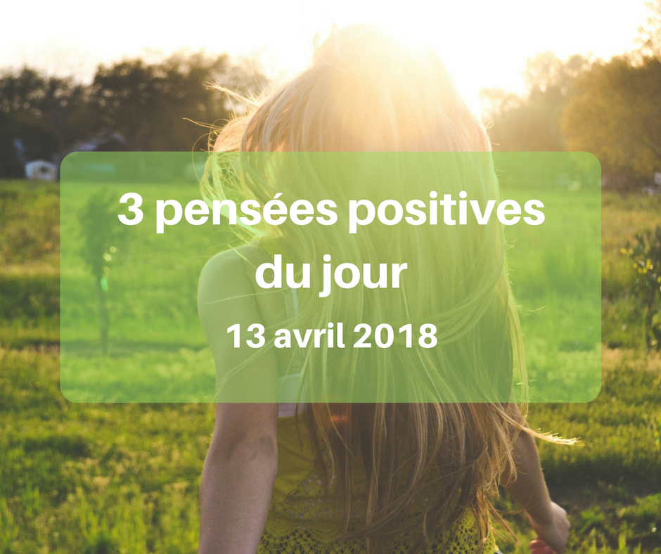 Pens Es Positives Du Jour Avril Cultivons L Optimisme