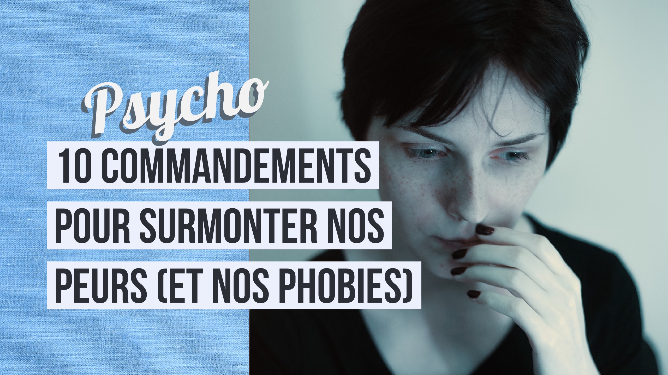 10 commandements pour surmonter nos peurs (et nos phobies) – Cultivons