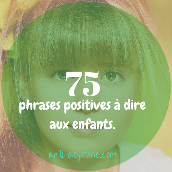 75 Phrases Positives à Dire Aux Enfants Cultivons Loptimisme