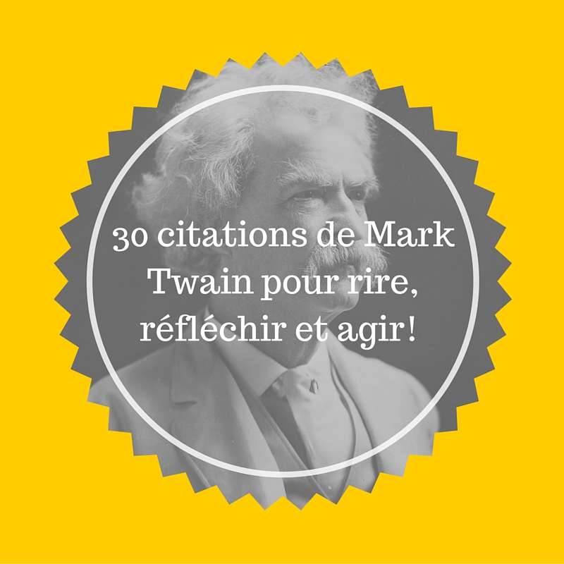 30 citations de Mark Twain à connaitre absolument !