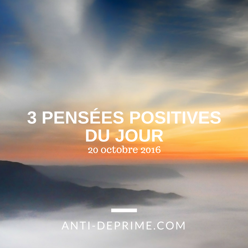 3 Pensees Positives Du Jour Octobre 16