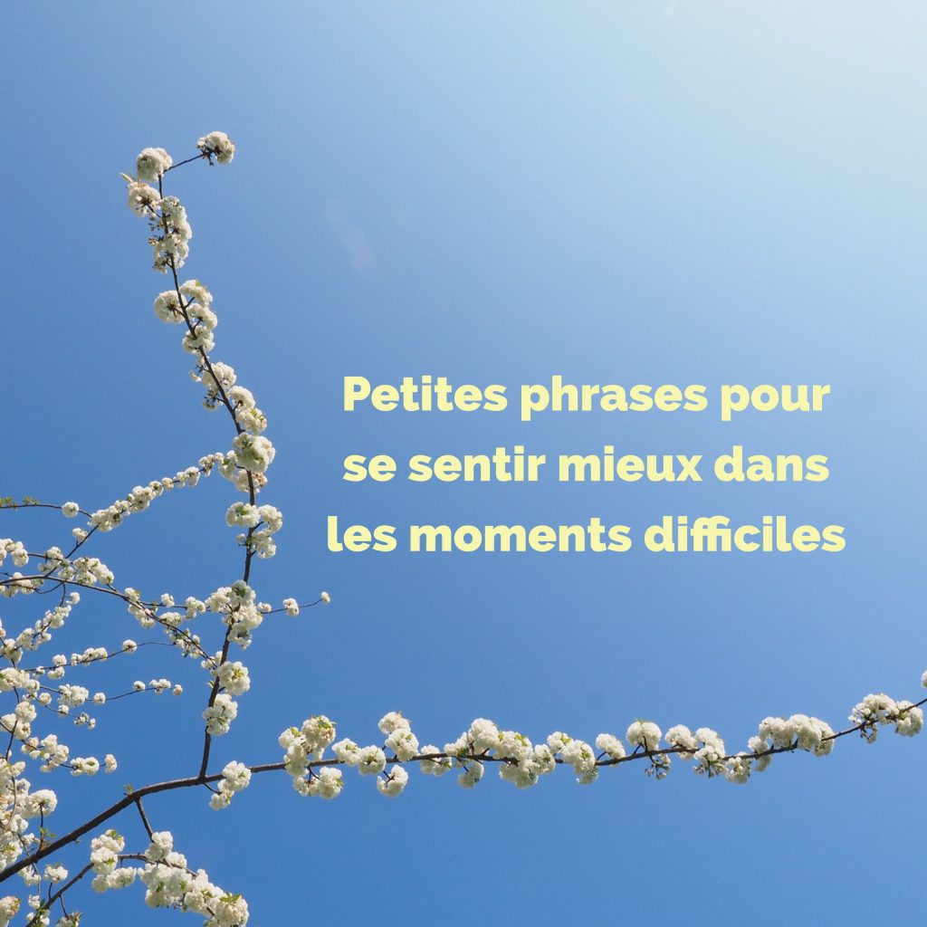 Petites Phrases Pour Se Sentir Mieux Dans Les Moments Difficiles