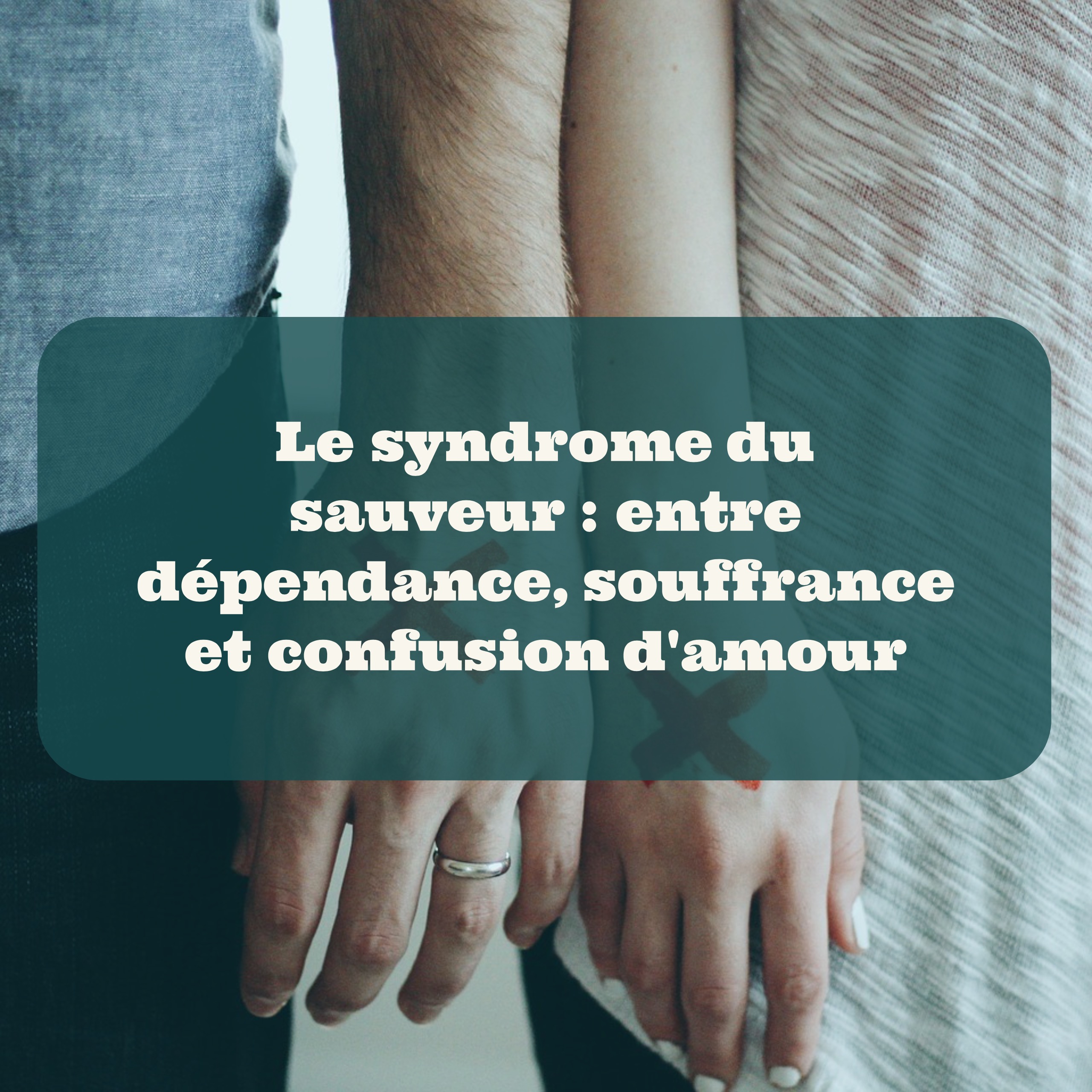 Le Syndrome Du Sauveur Entre Dependance Souffrance Et Confusion D Amour