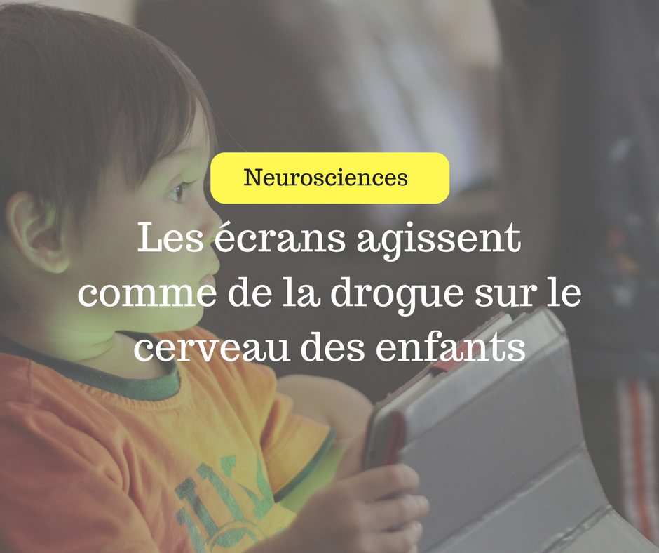 Les Ecrans Agissent Comme De La Drogue Sur Le Cerveau Des Enfants Cultivons L Optimisme