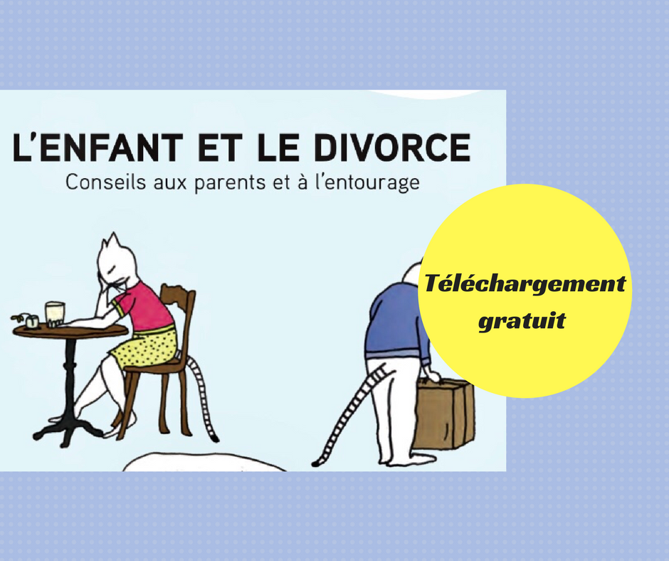 L’enfant et le divorce une brochure à imprimer gratuitement