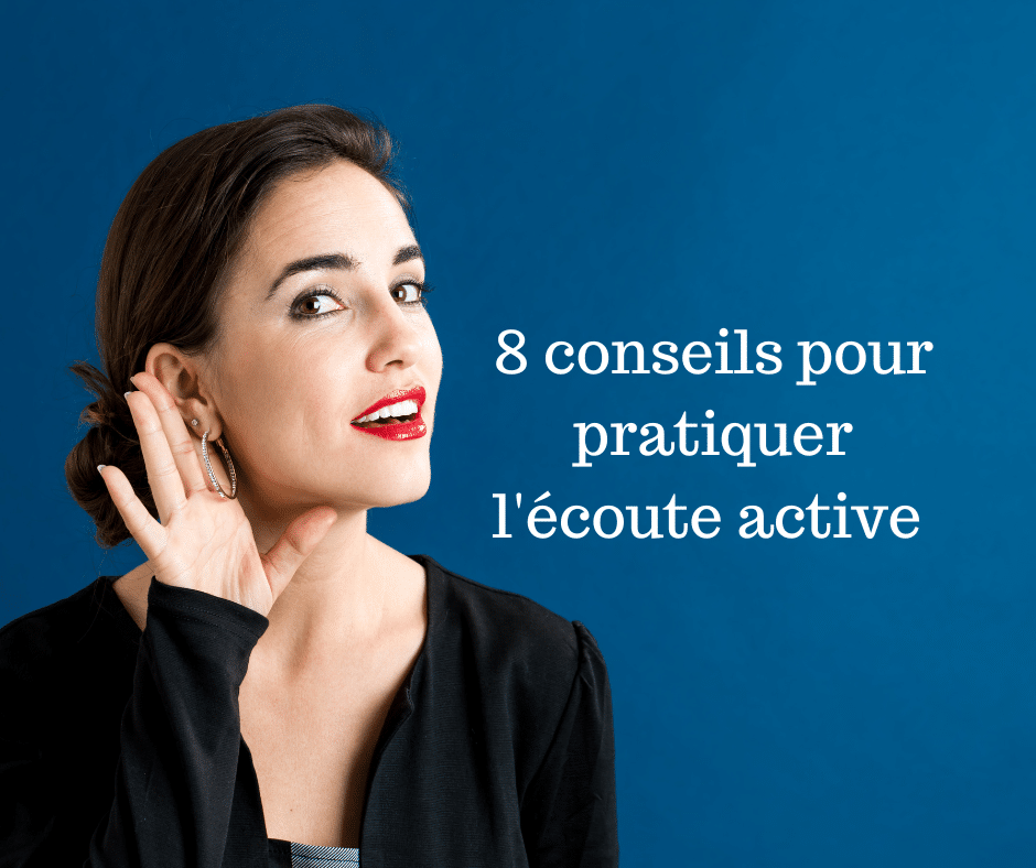 8 Conseils Pour Pratiquer L’écoute Active – Cultivons L'optimisme