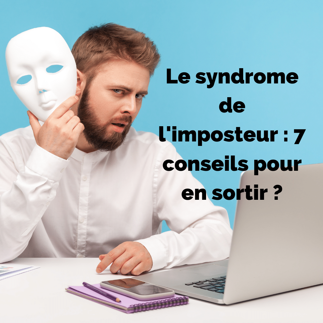 Le syndrome de l'imposteur : comment en sortir ? 